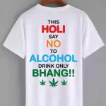 Holi Special T-Shirt – Say No to Alcohol, Drink Only Bhang!!
